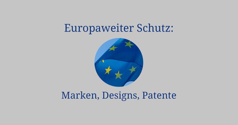 Mehr über den Artikel erfahren Europaweiter Schutz: Marken, Designs, Patente